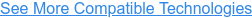 See More Compatible Technologies